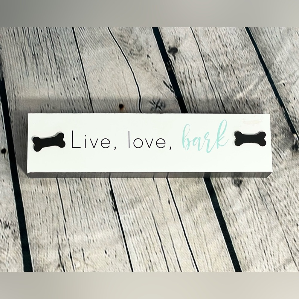 Live, love, bark sign.